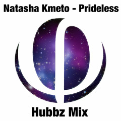 Natasha Kmeto - Prideless (Hubbz Mix)