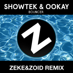 Showtek & Ookay- Bouncer (ZEKE&ZOID REMIX)