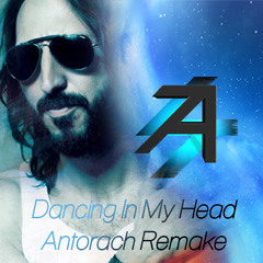 Dancing in my head- Avicii (Antorach Remake)