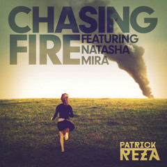 PatrickReza - Chasing Fire (Feat. Natasha Mira) [FREE DOWNLOAD]