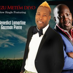 Gazzman Couleur & Benedict Lamartine-Jezu mete-m deyo