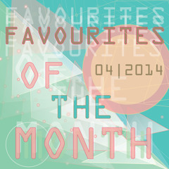 Marc Poppcke - Favourites Of The Month April 2014