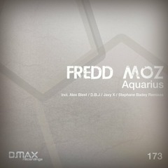 Fredd Moz - Aquarius (Javy X Remix)(Out 24/03/2014 on D.Max Recordings)