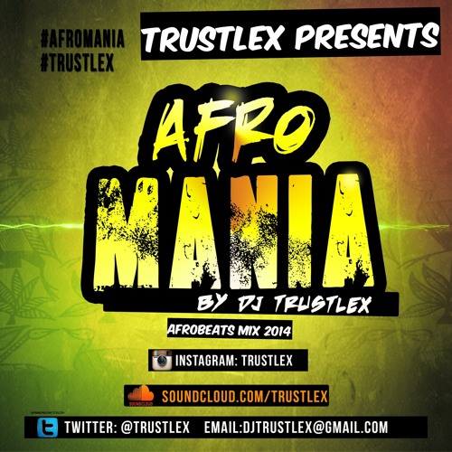 #AfroMania AFROBEATS MIX 2014- DJ TRUSTLEX