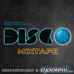 DJ Patelli Presents: Do You...Disco? Mixtape *Free Download*