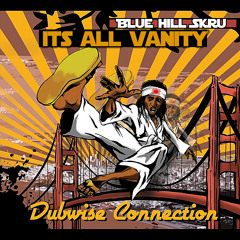 Skru & Blue Hill Dub - It's All Vanity