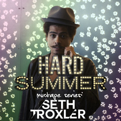 HARD Summer 2014 Mixtape #1: SETH TROXLER
