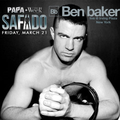 DJ Ben Baker LIVE @ Safado NYC     Papa + The Week    3.21.2014