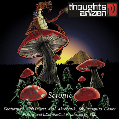 Thoughtsarizen - Scionic - FT Akrobatik, Akil, Castor Pollux, Killah Priest, DL Incognito LDonthecut
