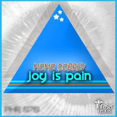 Momo Dobrev - Joy Is Pain (Original Mix) / Phraser Records
