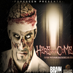 HERE WE COME FT. TWISTED INSANE, C.RAY, DIKULZ, J.FLYER