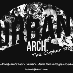 Urban Arch Cypher-Da Prodigal Son, Talen, Louzeik, L-Fresh The Lion, LJ Mac, Anikan (Prod. Anikan)