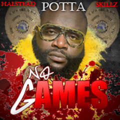 No Games (Remix) by Potta ft J Halstead & NJ Skillz