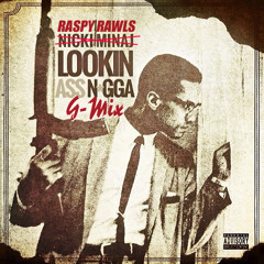Lookin Ass Nigga (G-Mix) #FreeDownload