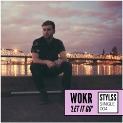 STYLSS Single 004: wokr - Let it Go