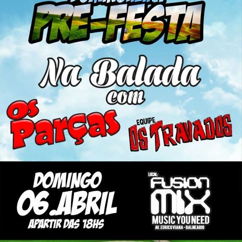 02 NA BALADA COM OS PARCAS E MAIS TRAVADOS