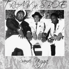 Trav x SBOE - Same Nigga