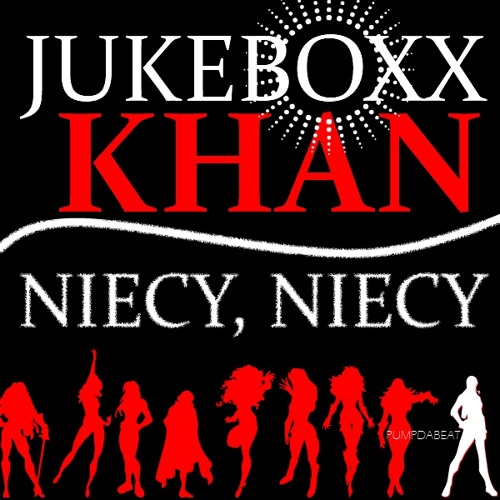 JUKEBOX (KHAN) EBONY - NIECY NIECY (2014) PUMPDABEAT