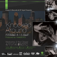 "Knocked Around" - Absent & Lil Flip #Welcome2theClover