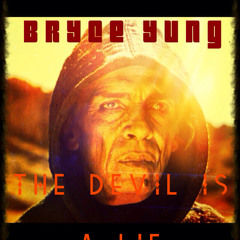 Bryce Yung- The Devil Is A Lie (freestyle)