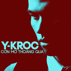 Cơn Mơ Thoáng Qua - Y Kroc ft Masta B