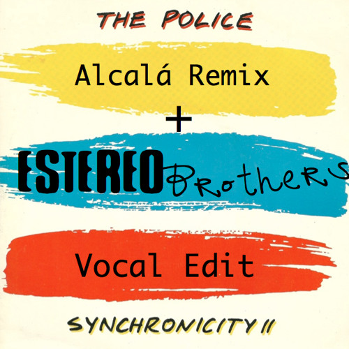 Syncronicity II (Alcala Remix + EstereoBrothers Vocal Edit)