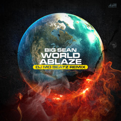 Big Sean World ablaze (Dj Mo Beatz remix)