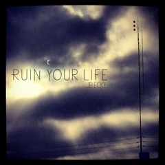 Ruin Your Life