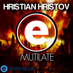 Hristian Hristov - Mutilate (Preview) Available Apr 24th Exclusive on Beatport