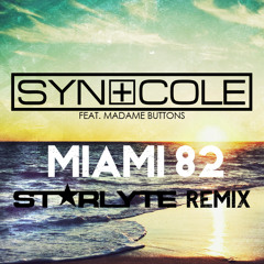 Syn Cole feat. Madame Buttons - Miami 82 (ST★RLYTE Remix) | Remix Contest Winner