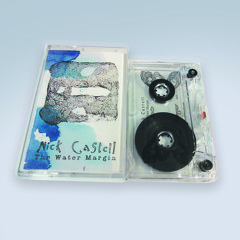Nick Castell - "Water Margin" (C90) Out Now