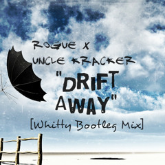 Rogue x Uncle Kracker - Drift Away (Whitty Bootleg Mix)