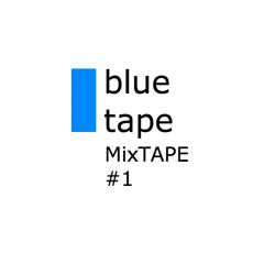 BLUE TAPE  // MixTAPE#1