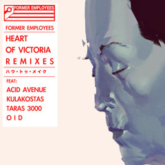 Former Employees - Heart Of Victoria (Kulakostas Remix)