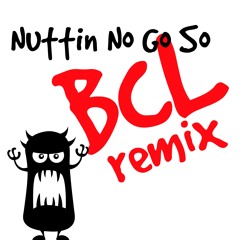 Notch - Nuttin No Go So (BcL Remix)