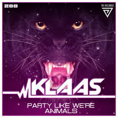 Klaas - Party Like We're Animals (Original Mix) [OUT NOW]