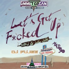 Ummet Ozcan & MAKJ & Lil Jon & Reavon & Aaron - Raise Your Hands, Lets Get Fucked Up (FuJee Mashup)