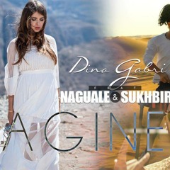 Dina Gabri feat. Naguale & Sukhbir - Imagine