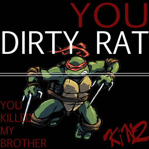 Stream You Dirty Rat (You Killed My Brother) By N.kinz | Listen Online For Free On Soundcloud