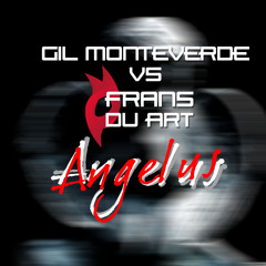 Angelus - Gil Monteverde Vs Frans Du Art (aka Dj ima)