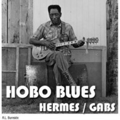 Hobo Blues - RL Burnside Hermes/Gabs Remix