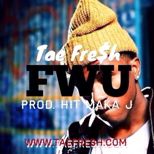 TAE FRESH - "FWU" PROD. HIT MAKA J (GDM ANTHEM)