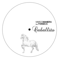 Marco Maniera Feat. Fonseca - CABALLITO - Original Club Mix