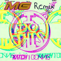 Dj Katch Ft Donnis - I Do This (MG - Remix)