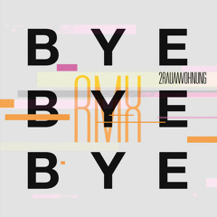 2Raumwohnung - Bye Bye Bye (andhim rmx)