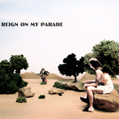 Reign On My Parade
