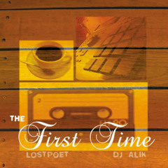 THE FIRST TIME - LostPoet (pro DJ aliK)