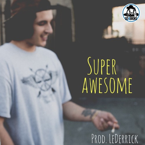 Super Awesome Ft. Dee Dot Jones (Prod. Lederrick)