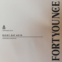 Ricky Eat Acid - Fortyounce London Mix