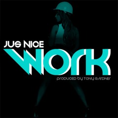 Jus Nice - Work